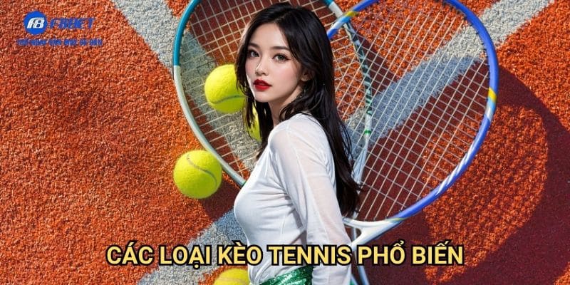 Cá Cược Tennis F8BET - Khám Phá Thế Giới Cá Cược Quần Vợt Chuyên Nghiệp 2 Các Loại Kèo Tennis Phổ Biến
