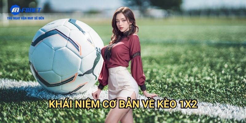 Tỷ Lệ Kèo 1x2 Là Gì F8BET - Hướng Dẫn Cá Cược Cho Người Mới Bắt Đầu 2 Khái Niệm Cơ Bản Về Kèo 1x2