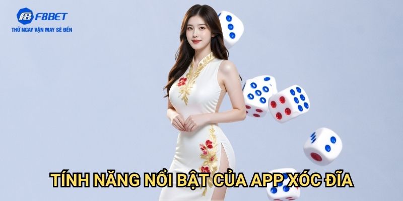 App Xóc Đĩa Uy Tín F8BET - Ứng Dụng Chơi Xóc Đĩa Hàng Đầu Việt Nam 2 Tính Năng Nổi Bật Của App Xóc Đĩa