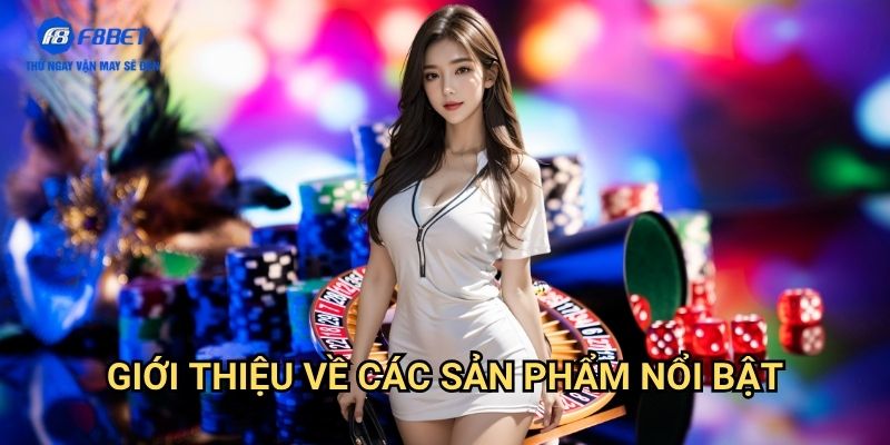 Giới thiệu F8BET - Khám Phá Sân Chơi Cá Cược Đẳng Cấp Quốc Tế 2 Giới Thiệu Về Các Sản Phẩm Nổi Bật
