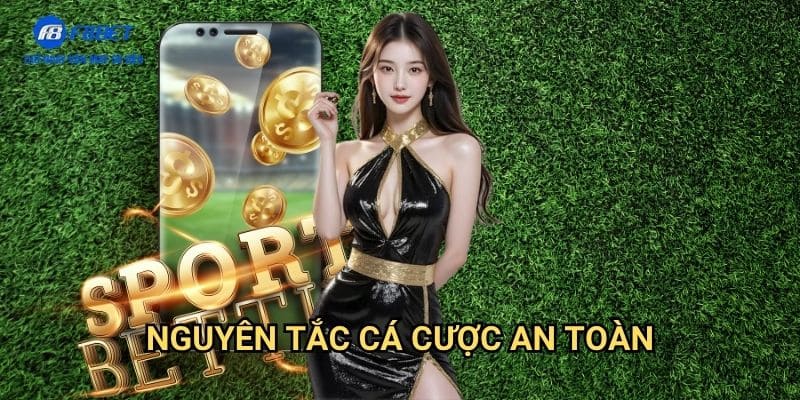 Cá Cược Có Trách Nhiệm F8BET - Hướng Dẫn Giải Trí Lành Mạnh Và An Toàn 1 Nguyên Tắc Cá Cược An Toàn